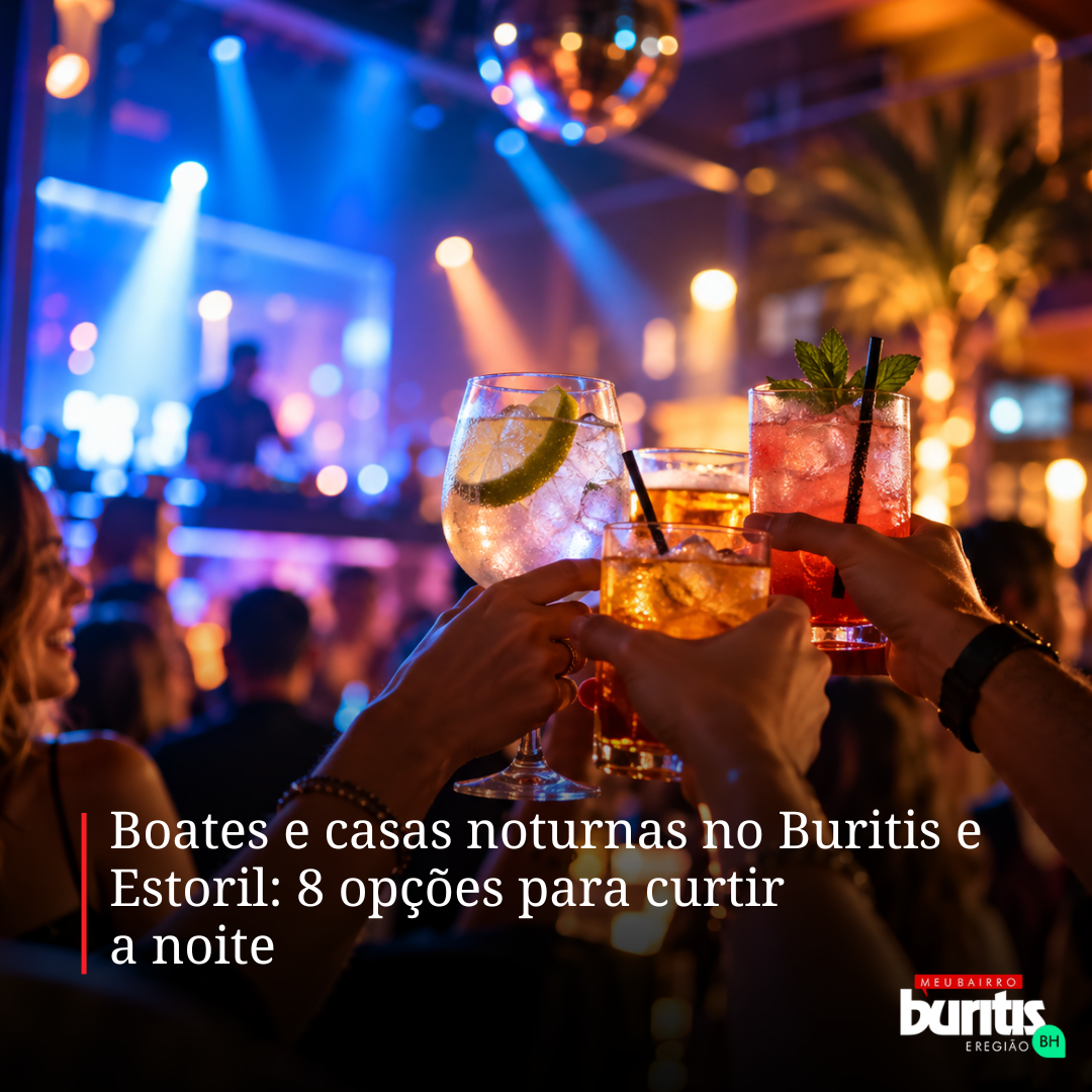 Boates e casas noturnas no Buritis e Estoril: Opções para curtir  a noite